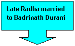 Down Arrow Callout: Late Radha married to Badrinath Durani
 

